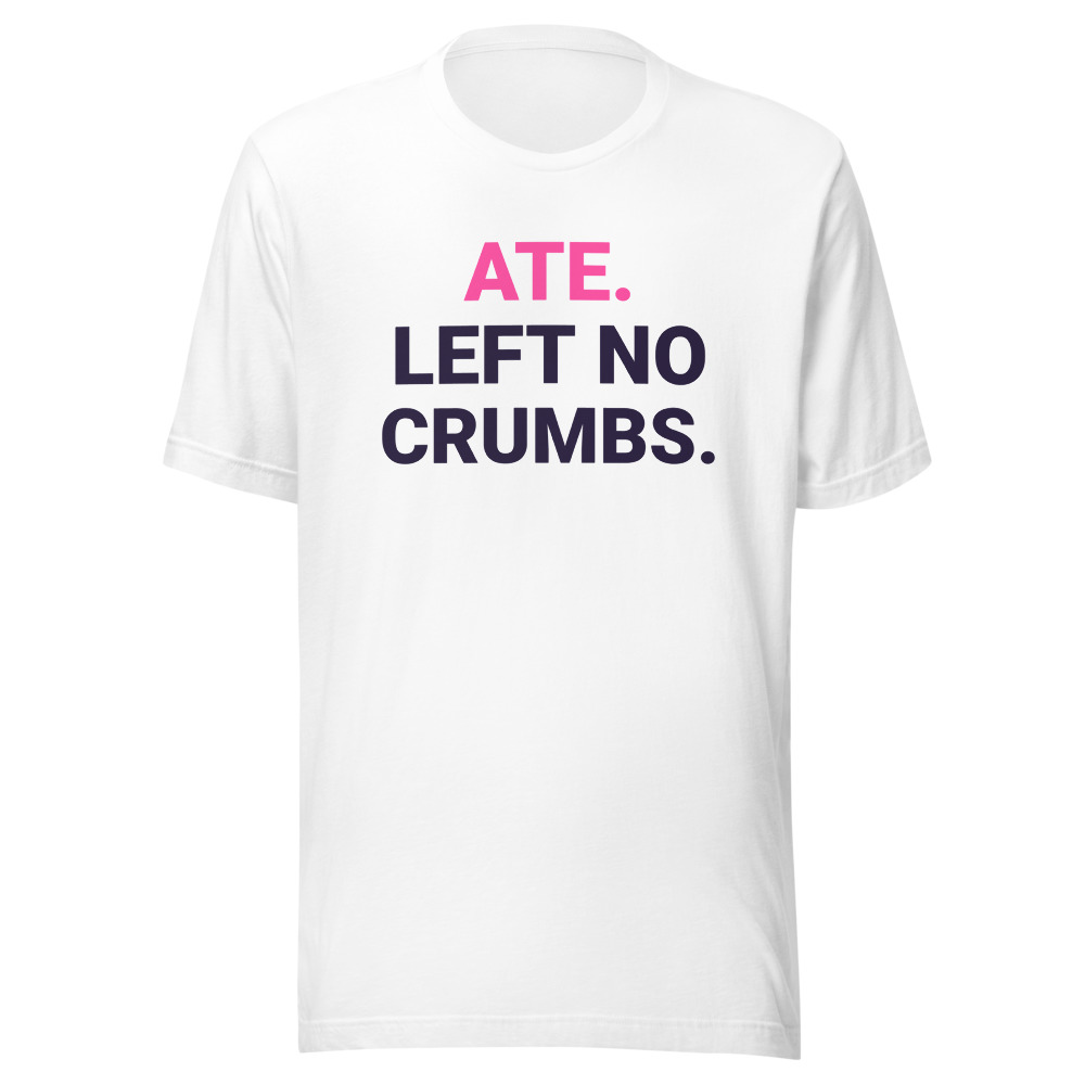Ate and Left No Crumbs
