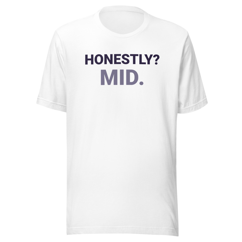 Honestly Mid