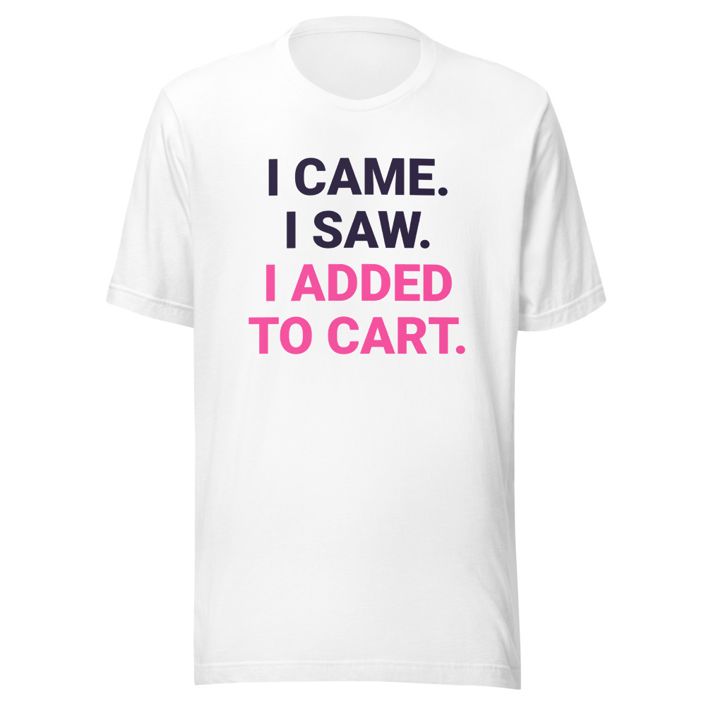 I Came I Saw I Added to Cart